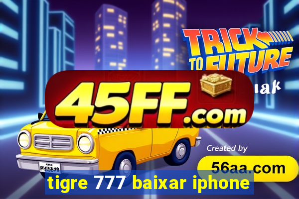 tigre 777 baixar iphone